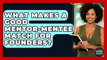 What Makes A Good Mentor-mentee Match For Founders? - Founders Supporting Founders