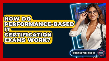 How Do Performance-based IT Certification Exams Work? - Emerging Tech Insider