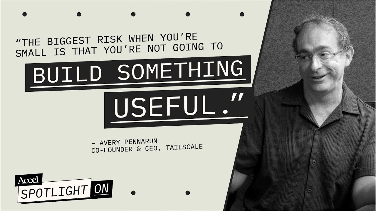 Tailscale's Avery Pennarun | Building a Better Internet | S3E4 | Spotlight On | AccelVC