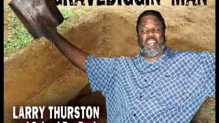 Gravediggin Man . Larry Thurston &amp; School For Fools featuring Levon Helm.