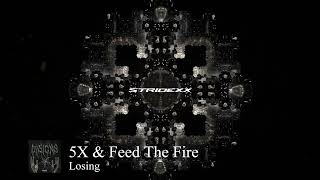 5X & Feed The Fire - Losing