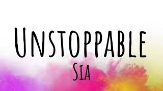 Sia - Unstoppable (Lyrics)