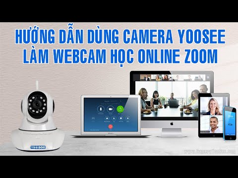 Kết nối camera YooSee với phần mềm Zoom học online