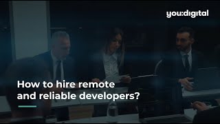 YouDigital - How to hire remote and reliable developers