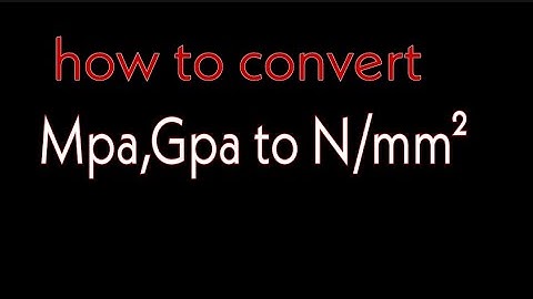 how to convert Mpa,Gpa to newton per mm square N/mm²
