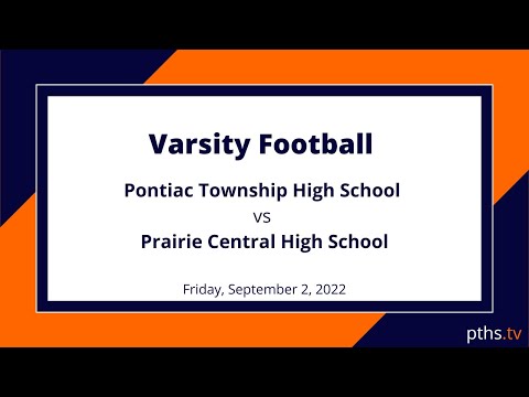 Varsity Football - Pontiac Township High School vs Prairie Central High School 9.2.2022