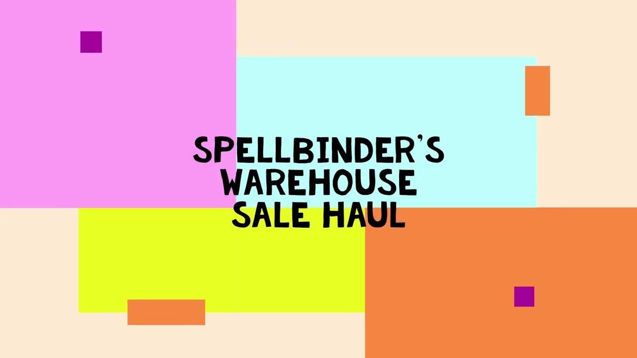 SPELLBINDERS WAREHOUSE SALE HAUL