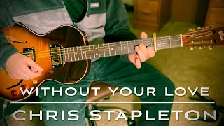 How to play Without Your Love by Chris Stapleton on guitar - tutorial