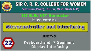 22. BSc 3/6 - Microcontroller & Interfacing - Unit 5 - Keyboard and  7 Segment Display Interfacing