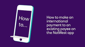 How to make an international payment on the NatWest app | NatWest