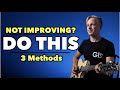 3 Ways to Improve Faster on Guitar if you&#39;re NOT IMPROVING