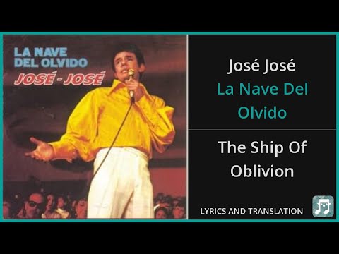 José José - La Nave Del Olvido Lyrics English Translation - Spanish and English Dual Lyrics