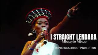 Mbuso de Mbazo - I STRAIGHT LENDABA (Boarding School Piano Edition)