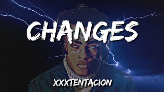 ♪ XXXTENTACION - Changes | slowed & reverb (Lyrics)