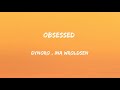 Dynoro Ina Wroldsen Obsessed Lyrics mp3
