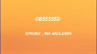 Dynoro , Ina Wroldsen - Obsessed (Lyrics)