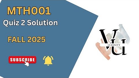 MTH001 Quiz 2 Complete Solution (Fall 2025) | Correct Answers & Tips | (Step-by-Step Guide)