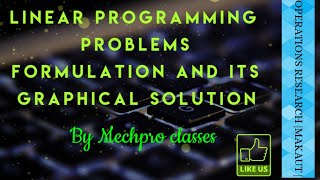 linear programming problem formulation and its graphical solution | Lec 2 | Operation Research |