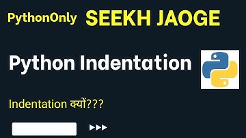 Lecture-5 : Python Indentation (In Depth tutorial) (In Hindi)