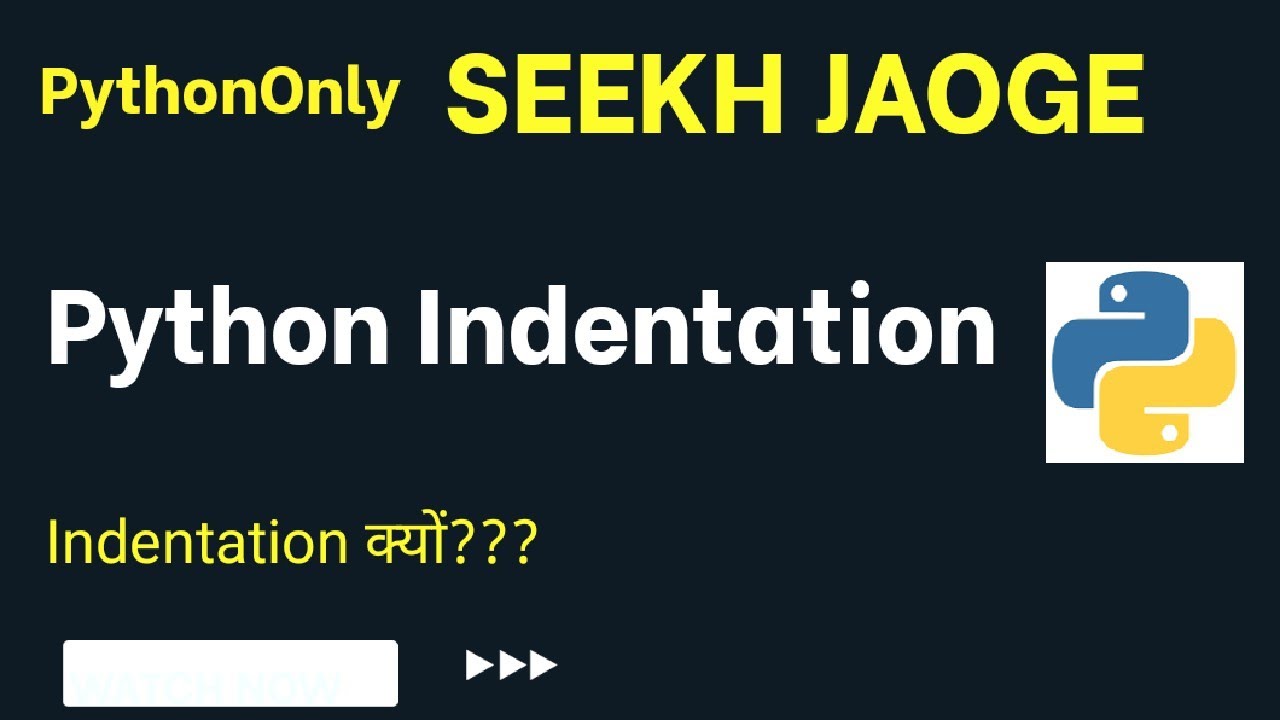 Lecture-5 : Python Indentation (In Depth tutorial) (In Hindi)