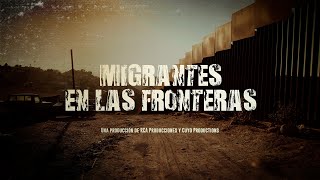 Migrantes en las Fronteras