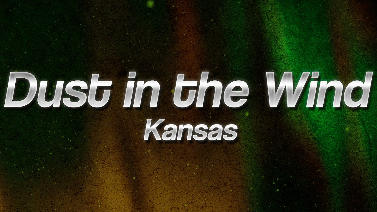 Kansas - Dust in the Wind 🌫️ (Lyrics)