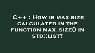 C++ : How is max size calculated in the function max_size() in std::list