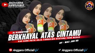 DJ BERKHAYAL ATAS CINTAMU - SLOWREVERB🎧 BY MAZ JUN 99 