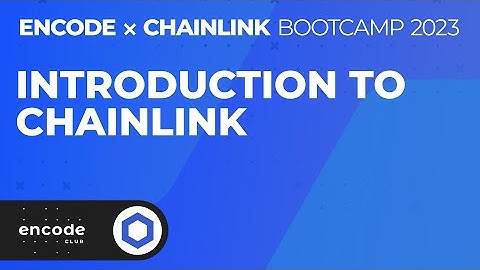 Encode x Chainlink Bootcamp 2023: Introduction to Chainlink