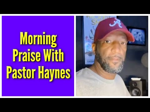Morning Praise With Pastor Haynes