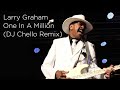 Larry Graham - One In A Million | DJ Chello | Ashley Remix