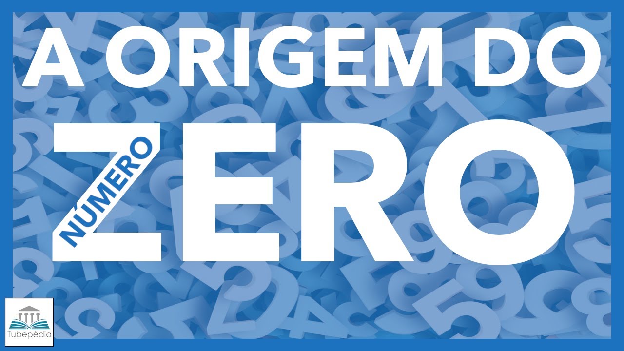 A ORIGEM do número ZERO