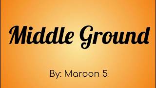 Maroon 5 - Middle Ground Lyric Video