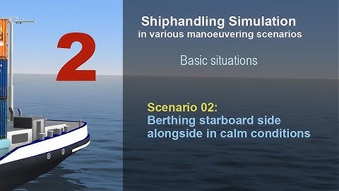 Shiphandling - Scenario 02: Berthing starboard side in calm conditions