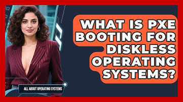 What Is PXE Booting For Diskless Operating Systems? - All About Operating Systems