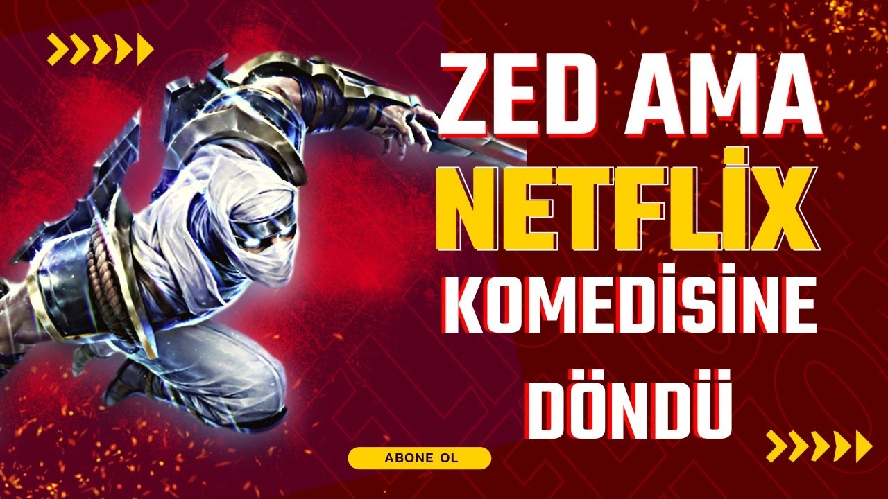 Zed Ama Edit’le Netflix Komedisine Döndü | LOL Türkiye