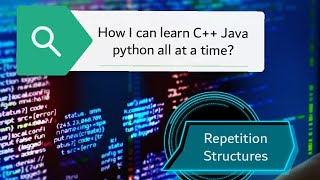 Programming Fundamental C++ Lecture 5|Repetition Structures |Java|python|