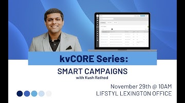 kvCORE Series: Smart Campaigns with Kush Rathod