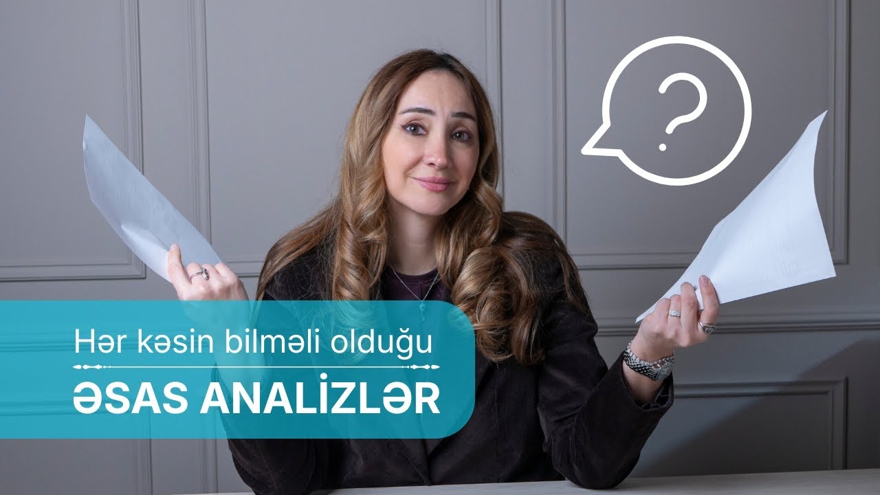 Hər kəsin bilməli olduğu əsas analizlər. Sağlamlığı necə düzgün yoxlamaq olar.