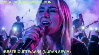 Sen Gelmez Oldun - Aans(Nuran Sevi̇m) Müzik 2026