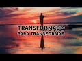 Transformados para transformar