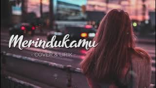 Merindukanmu – Dash Uciha Cover   Lirik Cindi Cintya Dewi