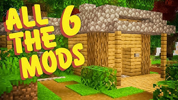 All The Mods 6 Ep. 1 New Mods New Builds