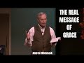 Andrew Wommack 2019 - THE REAL MESSAGE OF GRACE (POWERFUL SERMON)