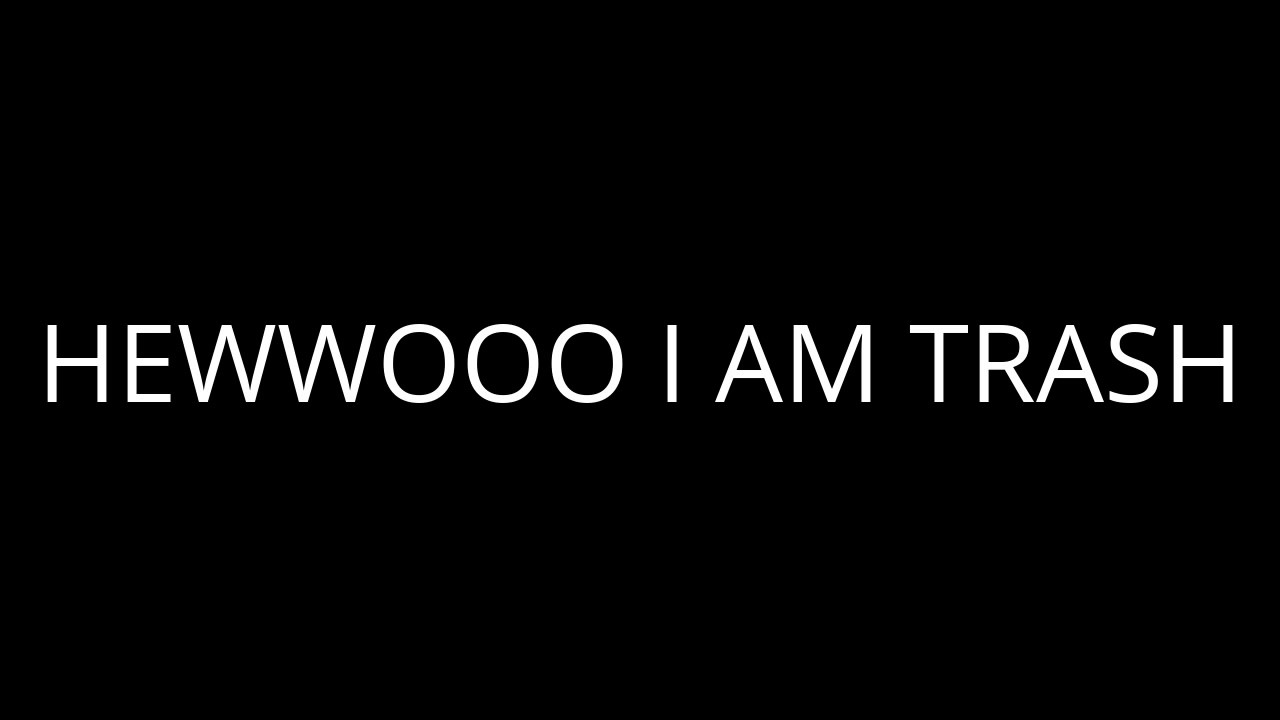 I Am Trash - YouTube