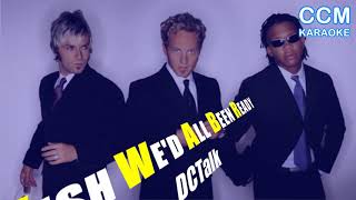 I WISH WE'D ALL BEEN READY DC TALK KARAOKE