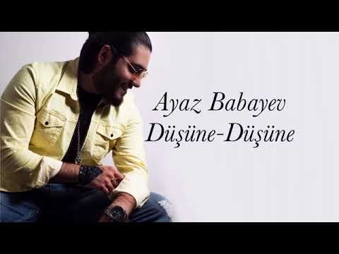 Ayaz Babayev - Düşüne Düşüne