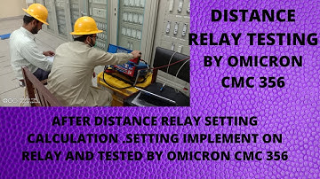 DISTANCE RELAY TESTING BY OMICrON CMC 356 TEST SET