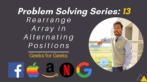 Rearrange Array in Alternating Positions | Hindi Explain | Geeks for Geeks | Problem Solving | MLSA