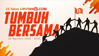 25 Tahun Liputan6.com Tumbuh Bersama I Liputan6